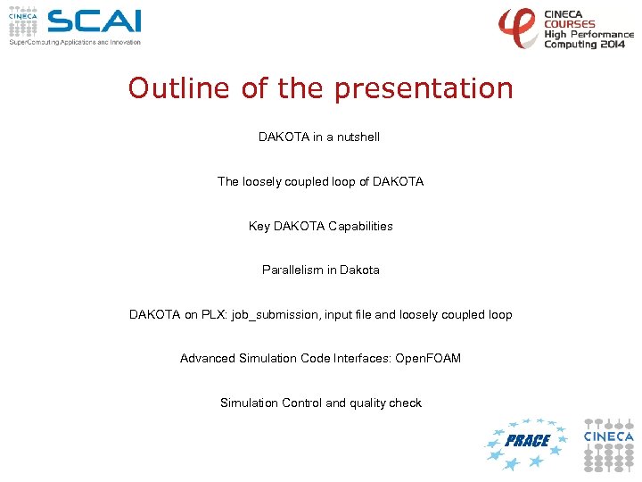 Outline of the presentation DAKOTA in a nutshell The loosely coupled loop of DAKOTA