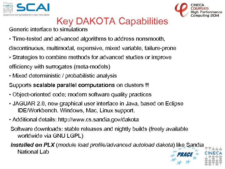 Key DAKOTA Capabilities Generic interface to simulations • Time-tested and advanced algorithms to address