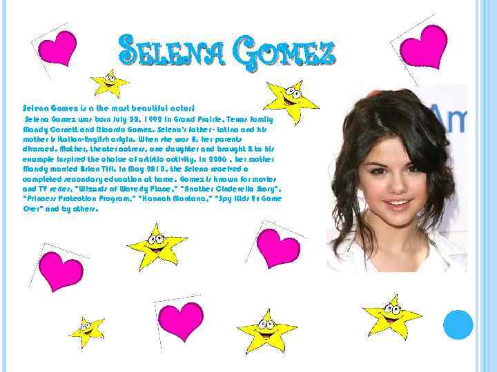 SELENA GOMEZ Selena Gomez is a the most beautiful actor! Selena Gomez was born