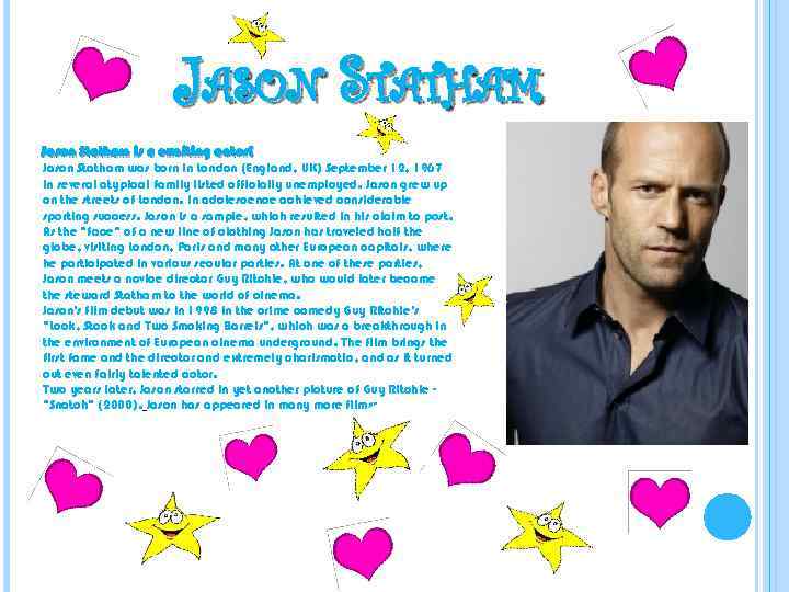 JASON STATHAM Jason Statham is a exciting actor! Jason Statham was born in London