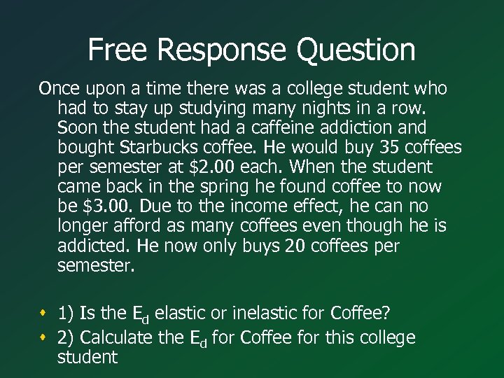 Free Response Question Once upon a time there was a college student who had