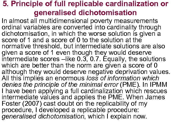 5. Principle of full replicable cardinalization or generalised dichotomisation In almost all multidimensional poverty