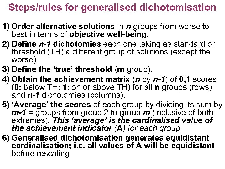 Steps/rules for generalised dichotomisation 1) Order alternative solutions in n groups from worse to