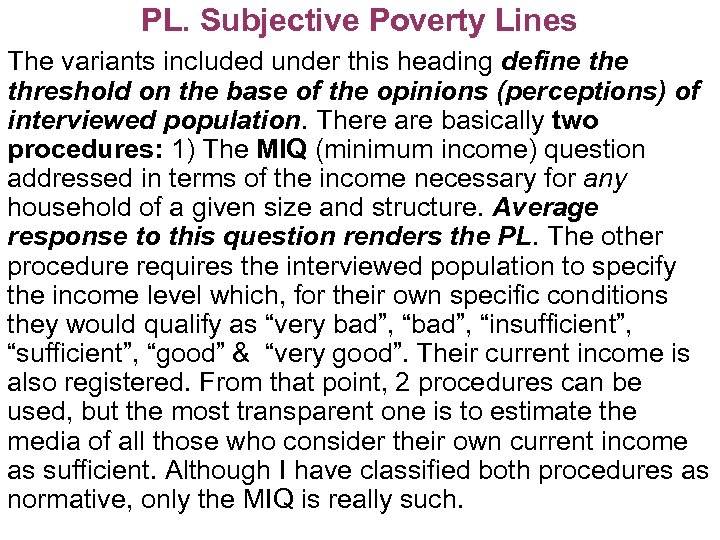 PL. Subjective Poverty Lines The variants included under this heading define threshold on the