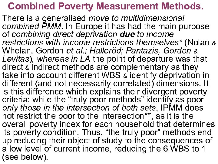 Combined Poverty Measurement Methods. There is a generalised move to multidimensional combined PMM. In