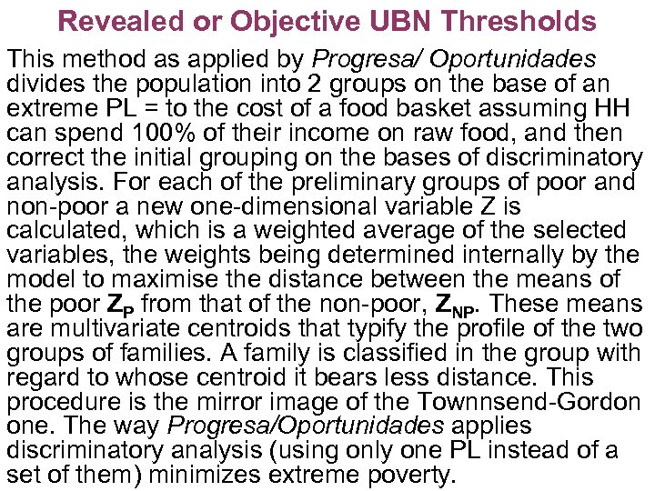 Revealed or Objective UBN Thresholds This method as applied by Progresa/ Oportunidades divides the