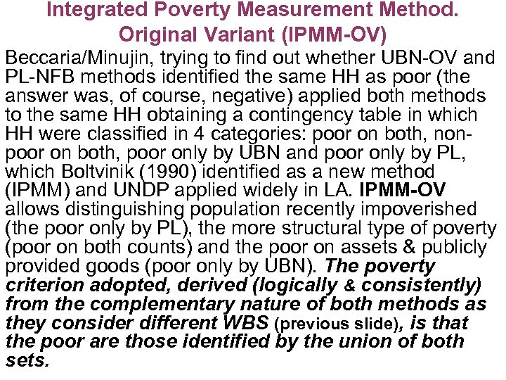 Integrated Poverty Measurement Method. Original Variant (IPMM-OV) Beccaria/Minujin, trying to find out whether UBN-OV