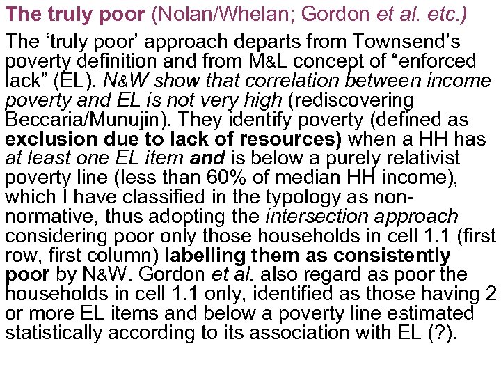 The truly poor (Nolan/Whelan; Gordon et al. etc. ) The ‘truly poor’ approach departs