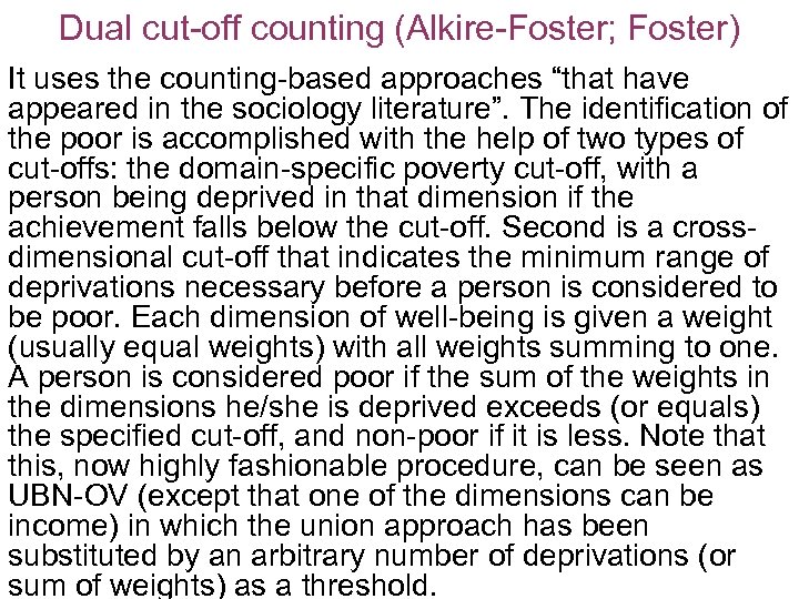 Dual cut-off counting (Alkire-Foster; Foster) It uses the counting-based approaches “that have appeared in