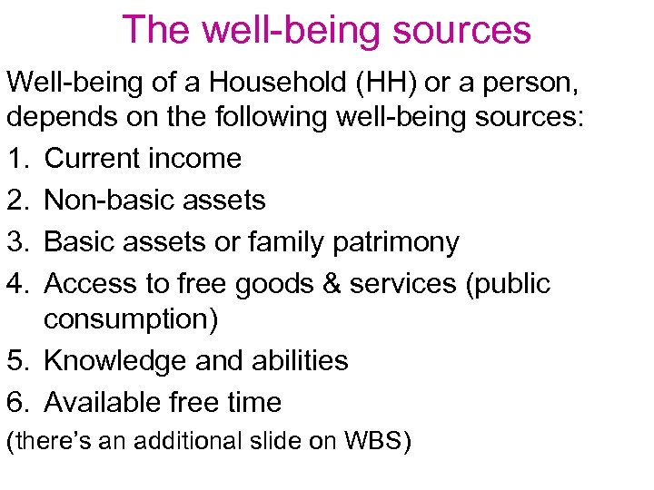 The well-being sources Well-being of a Household (HH) or a person, depends on the