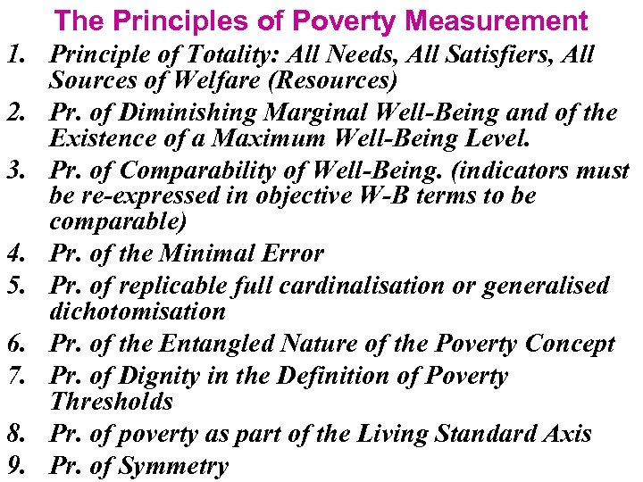 The Principles of Poverty Measurement 1. Principle of Totality: All Needs, All Satisfiers, All