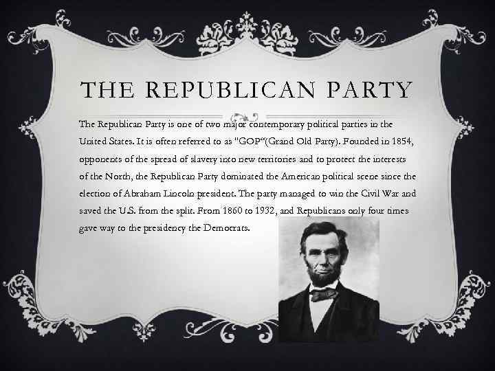 THE REPUBLICAN PARTY The Republican Party is one of two major contemporary political parties