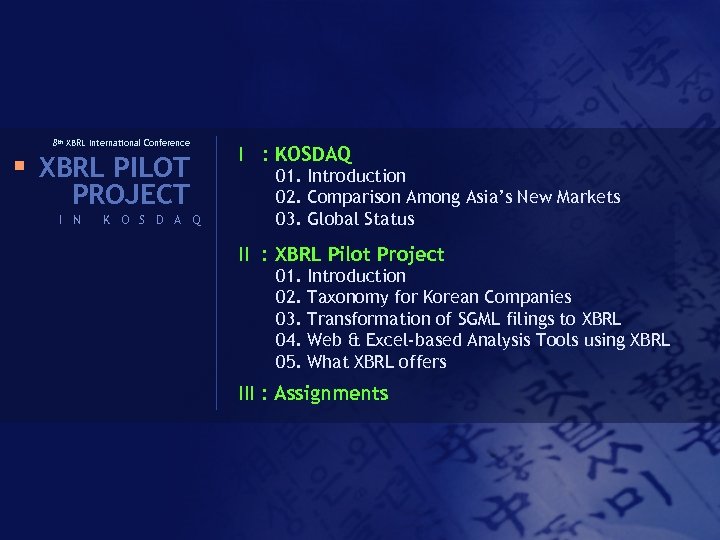 8 th XBRL International Conference § XBRL PILOT PROJECT I N K O S