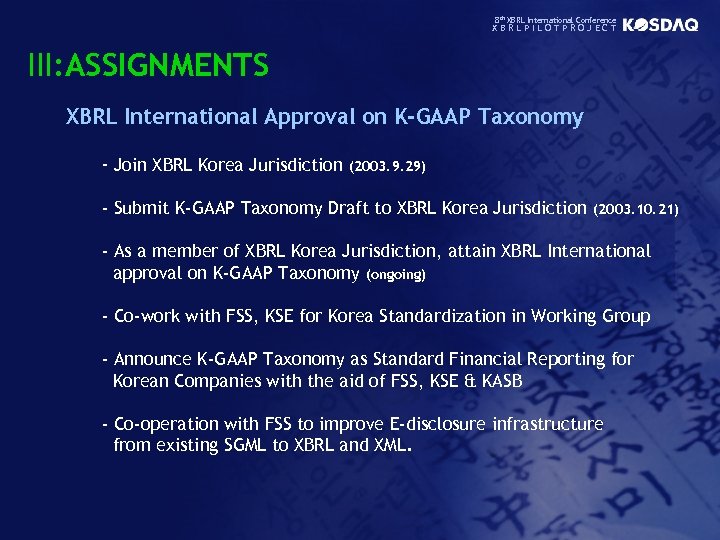 8 th XBRL International Conference XBRLPILOTPROJECT III: ASSIGNMENTS XBRL International Approval on K-GAAP Taxonomy