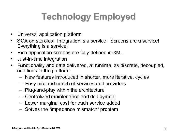 Technology Employed • Universal application platform • SOA on steroids! Integration is a service!