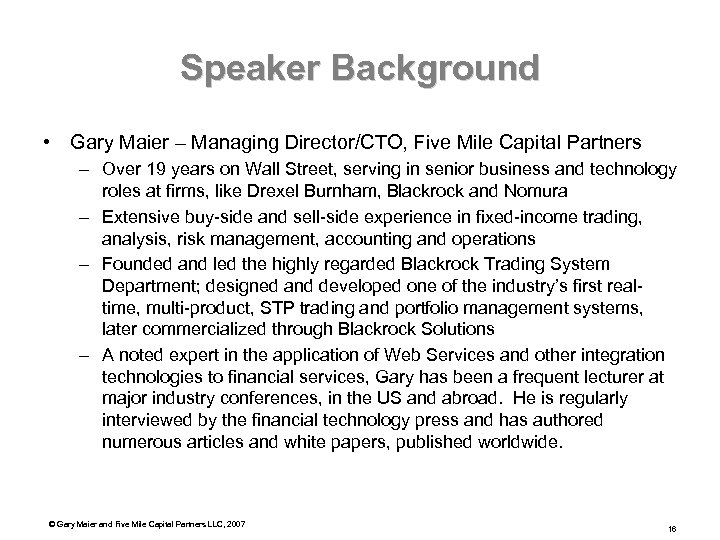 Speaker Background • Gary Maier – Managing Director/CTO, Five Mile Capital Partners – Over