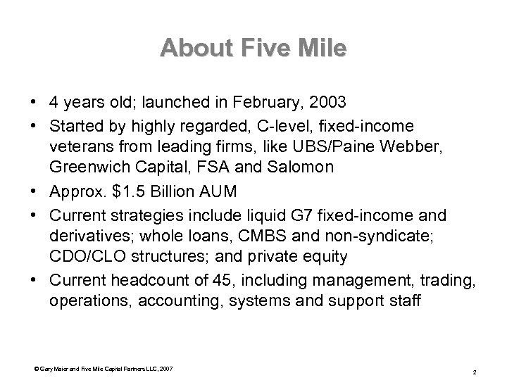 About Five Mile • 4 years old; launched in February, 2003 • Started by