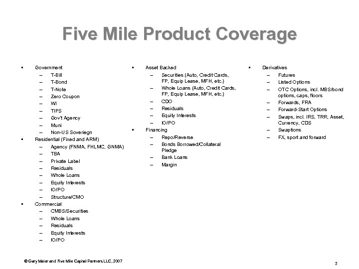 Five Mile Product Coverage • • • Government – T-Bill – T-Bond – T-Note