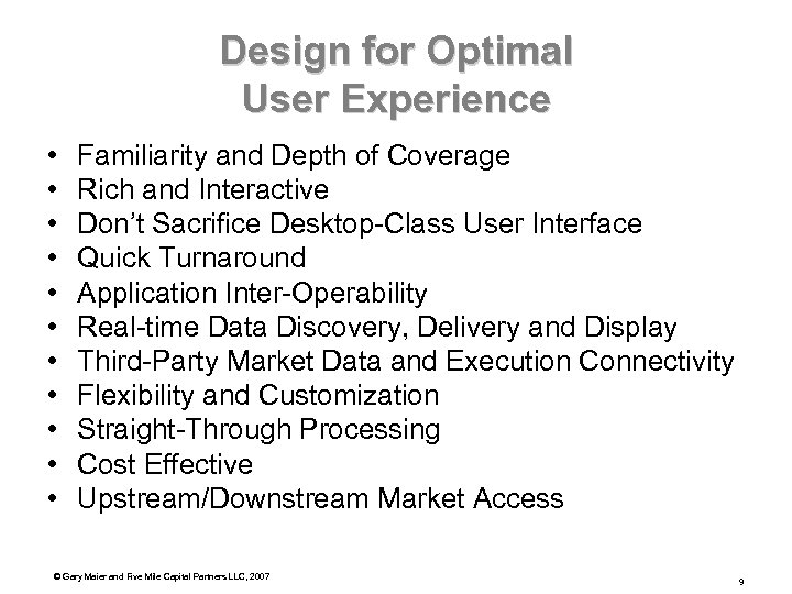 Design for Optimal User Experience • • • Familiarity and Depth of Coverage Rich