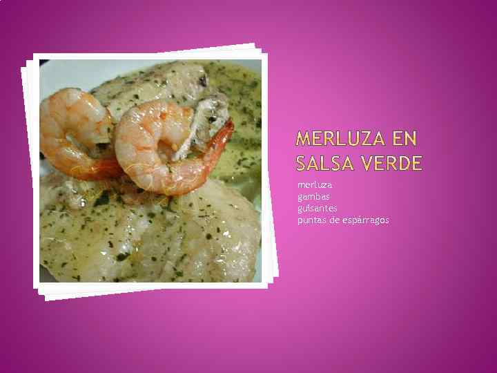 merluza gambas guisantes puntas de espárragos 