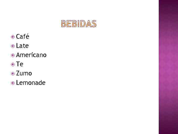  Café Late Americano Te Zumo Lemonade 