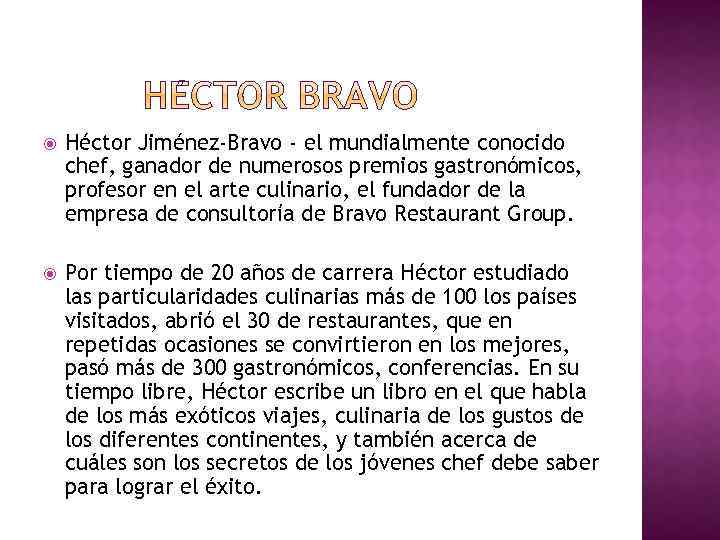  Héctor Jiménez-Bravo - el mundialmente conocido chef, ganador de numerosos premios gastronómicos, profesor