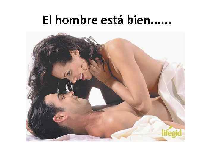 El hombre está bien. . . 