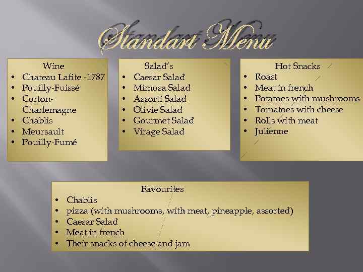 Standart Menu • • • Wine Chateau Lafite -1787 Pouilly-Fuissé Corton. Charlemagne Chablis Meursault