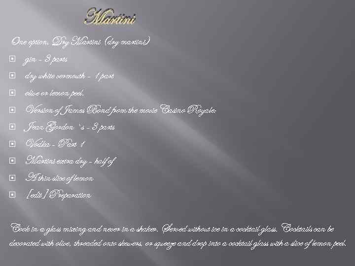 Martini One option, Dry Martini (dry martini) gin - 3 parts dry white vermouth