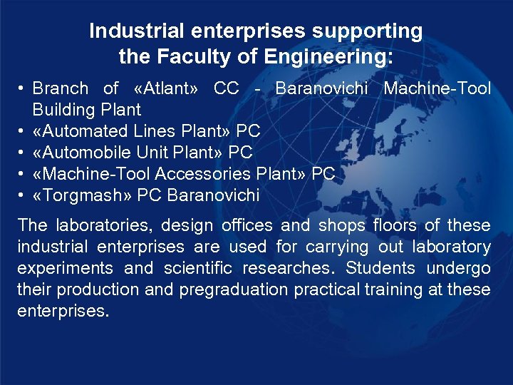 Industrial enterprises supporting the Faculty of Engineering: • Branch of «Atlant» CC - Baranovichi