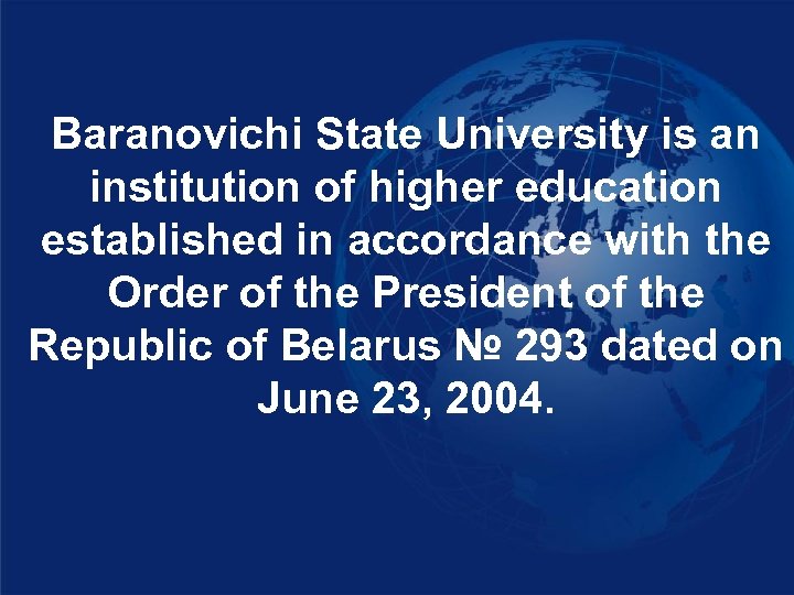 Baranovichi State University is an institution of higher education established in accordance with the