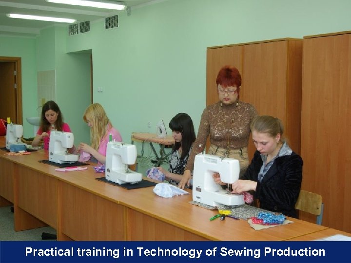 Practical training in Technology of Sewing Production 