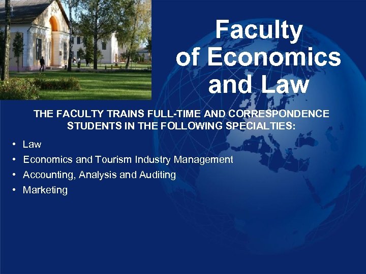 Faculty of Economics and Law THE FACULTY TRAINS FULL-TIME AND CORRESPONDENCE STUDENTS IN THE