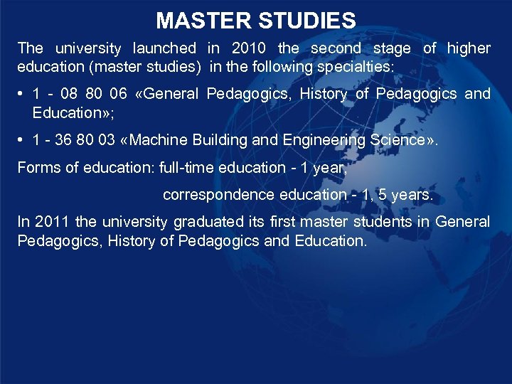 MASTER STUDIES The university launched in 2010 the second stage of higher education (master