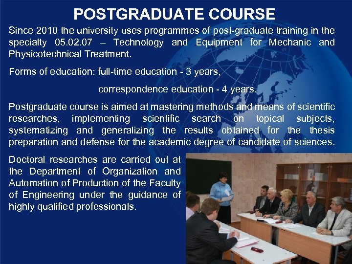 POSTGRADUATE COURSE Since 2010 the university uses programmes of post-graduate training in the specialty