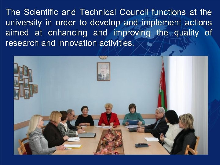 The Scientific and Technical Council functions at the university in order to develop and