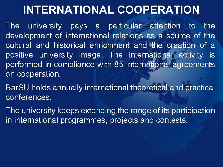 INTERNATIONAL COOPERATION The university pays a particular attention to the development of international relations