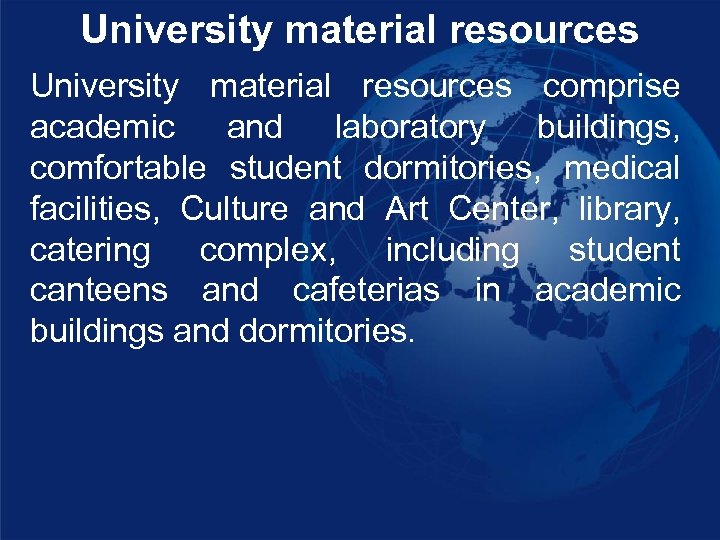 University material resources comprise academic and laboratory buildings, comfortable student dormitories, medical facilities, Culture