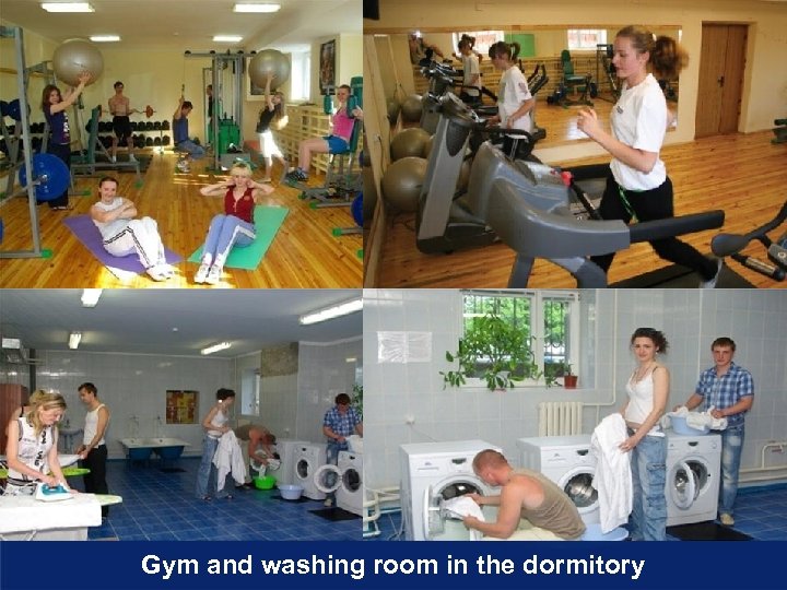 Gym and washing room in the dormitory 