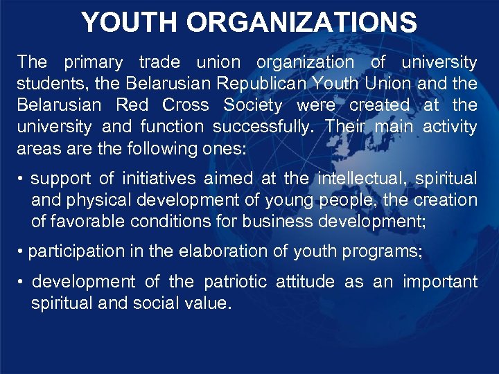 YOUTH ORGANIZATIONS The primary trade union organization of university students, the Belarusian Republican Youth