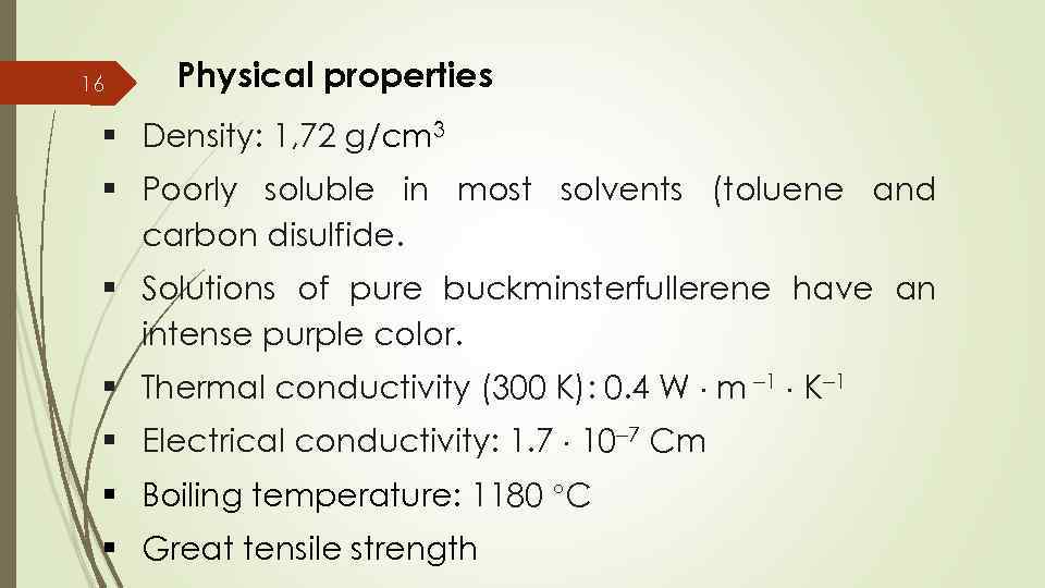 16 Physical properties § Density: 1, 72 g/cm 3 § Poorly soluble in most