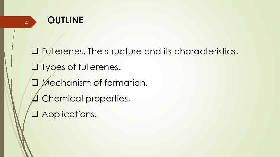 4 OUTLINE q Fullerenes. The structure and its characteristics. q Types of fullerenes. q