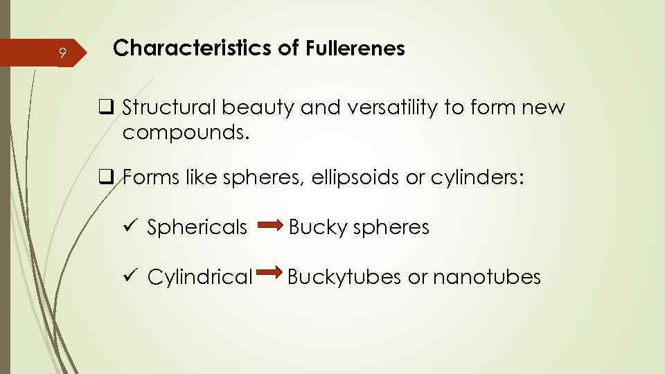 9 Characteristics of Fullerenes q Structural beauty and versatility to form new compounds. q