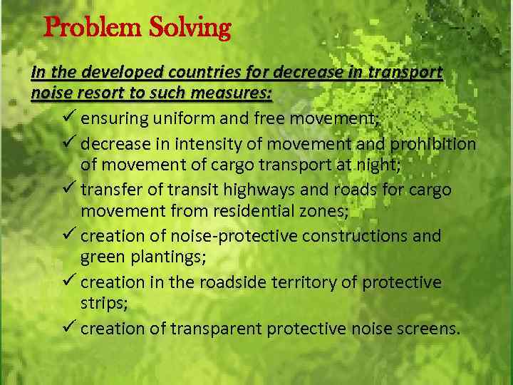 Problem Solving In the developed countries for decrease in transport noise resort to such