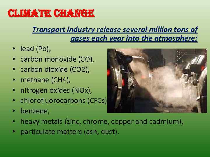 climate change • • • Transport industry release several million tons of gases each