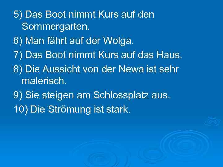 5) Das Boot nimmt Kurs auf den Sommergarten. 6) Man fährt auf der Wolga.