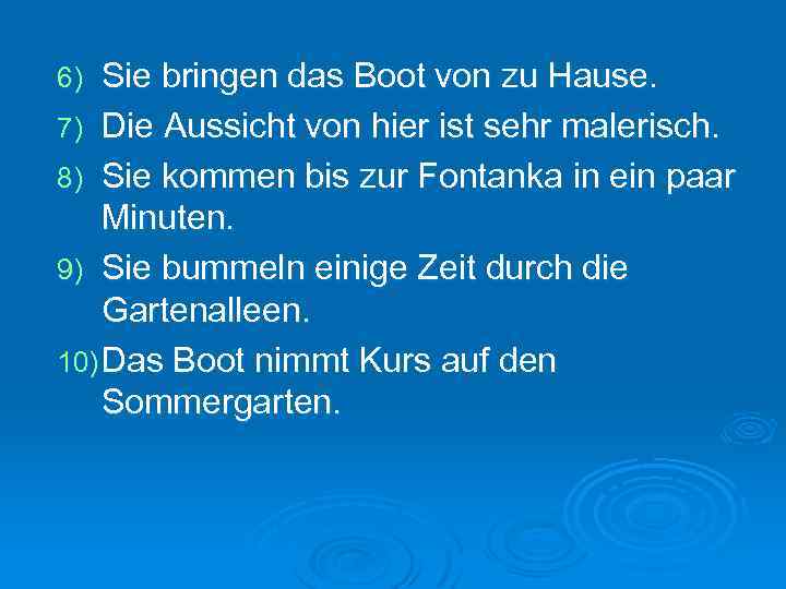 Sie bringen das Boot von zu Hause. 7) Die Aussicht von hier ist sehr