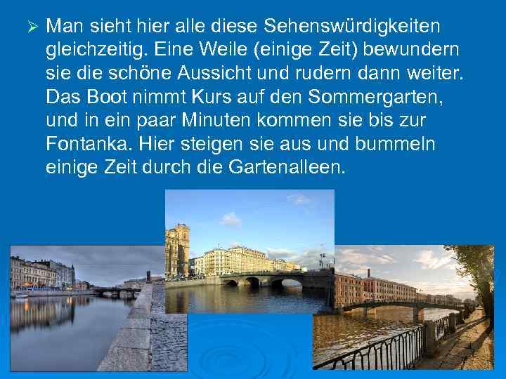 Ø Man sieht hier alle diese Sehenswürdigkeiten gleichzeitig. Eine Weile (einige Zeit) bewundern sie