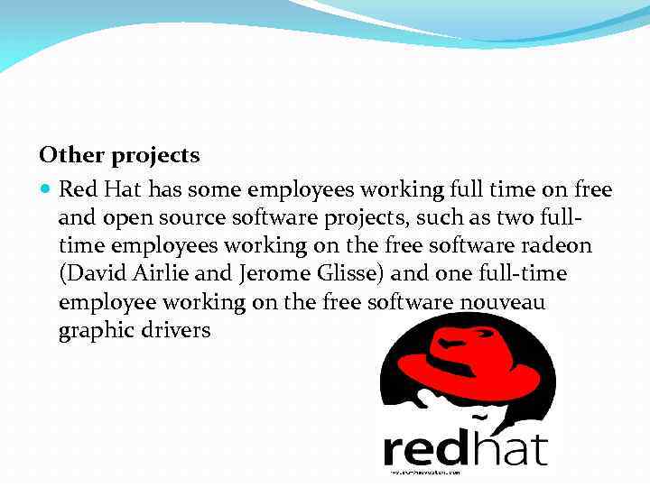 Other projects Red Hat has some employees working full time on free and open