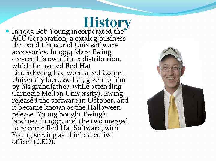 History In 1993 Bob Young incorporated the ACC Corporation, a catalog business that sold